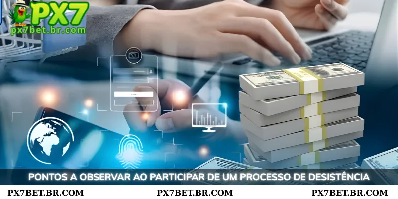 Instruções Detalhadas Sobre Como Fazer Saques Rápidos PX7 4 Coisas a observar ao solicitar um saque