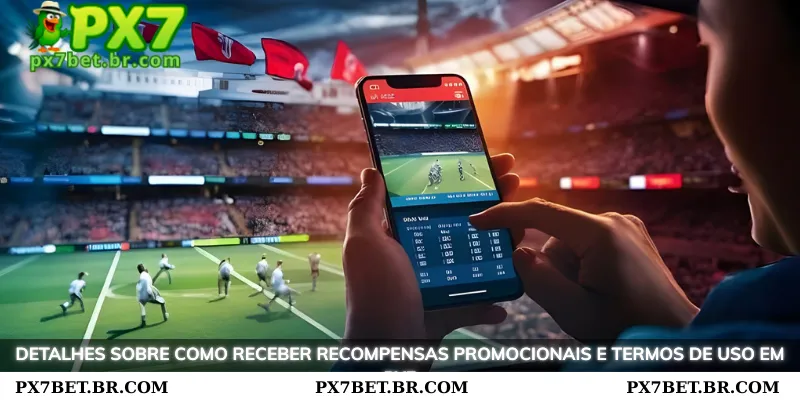 Detalhes sobre como receber recompensas promocionais e termos de uso na PX7