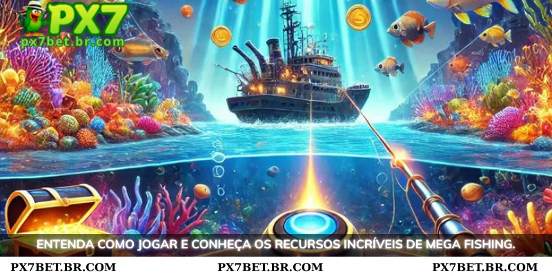 PX7 Mega Pescaria - Experiência Ultra Realista Tiro Peixes 3 Entenda como jogar e os recursos de destaque no Mega Pescaria