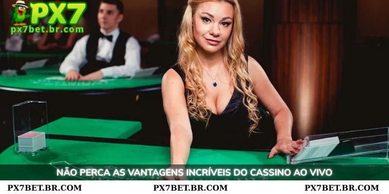 PX7 Cassino ao vivo - Experimente o Melhor Cassino Online 2 Vantagens excepcionais no Cassino ao vivo que você não pode perder