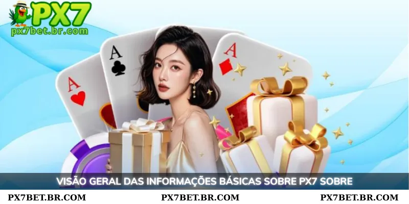 Sobre Nós PX7 - Conheça a Principal Plataforma de Apostas 1 Visão geral das informações básicas do Sobre Nós PX7