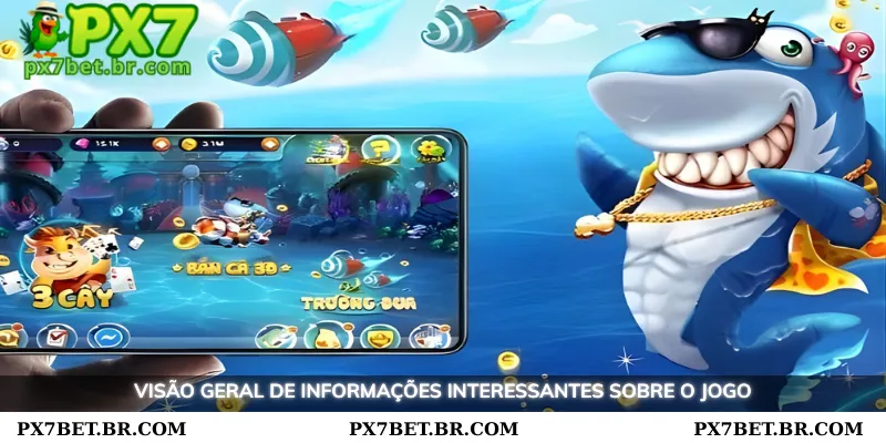 Experimente a Melhor Experiência de Pesca com o PX7 Pescaria 1 Visão geral das informações interessantes sobre o jogo